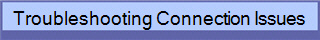 Troubleshooting Connection Issues